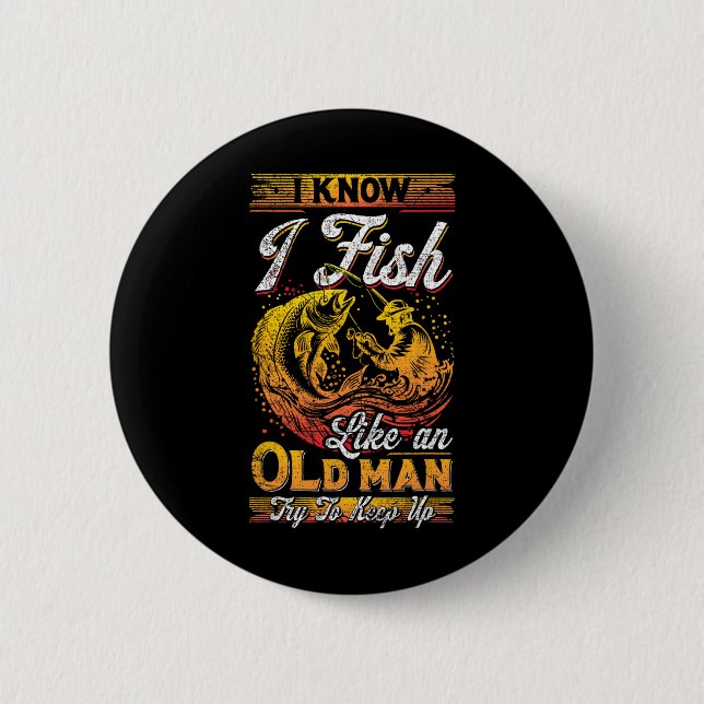 Chapa Redonda De 5 Cm Sé Que Pesco Como Un Viejo (Anverso)