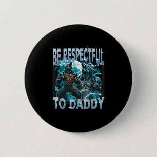 Chapa Redonda De 5 Cm Sé Respetuoso Con Papá Lobo Alfa Meme De Hombre Lo