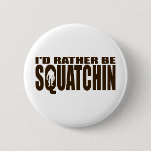 Chapa Redonda De 5 Cm Sea bastante Squatchin - encontrar Bigfoot