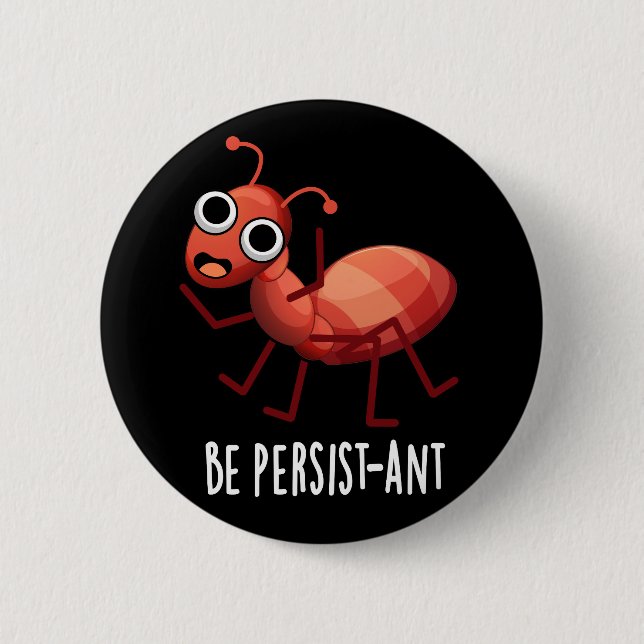 Chapa Redonda De 5 Cm Sea Persist-ant Funny Ant Pun Dark BG (Anverso)