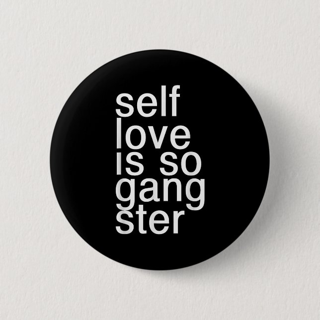 Chapa Redonda De 5 Cm Self Love Is So Gangster Funny Saying  (Anverso)