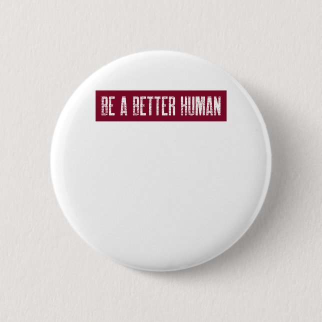Chapa Redonda De 5 Cm Ser un mejor humano (Anverso)