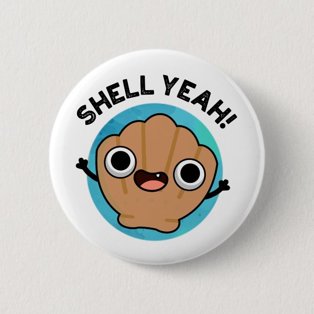 Chapa Redonda De 5 Cm Shell Yeah Funny Seashell Pun (Anverso)