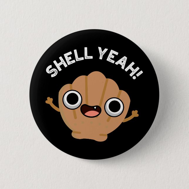 Chapa Redonda De 5 Cm Shell Yeah Funny Seashell Pun Dark BG (Anverso)