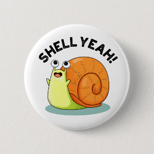 Chapa Redonda De 5 Cm Shell Yeah Funny Snail Pun