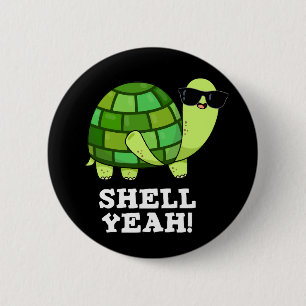 Chapa Redonda De 5 Cm Shell Yeah Funny Tortoise Pun Dark BG