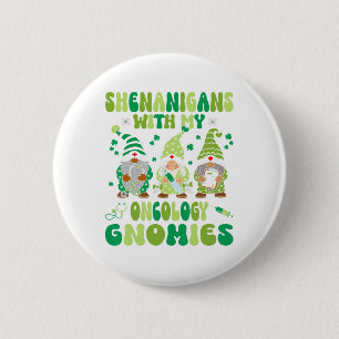 Chapa Redonda De 5 Cm Shenanigans con mi enfermera oncológica Gnomies St