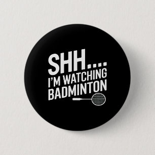 Chapa Redonda De 5 Cm Shhh Im Viendo La Arga De Badminton Para El Ventil