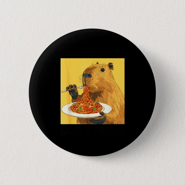 Chapa Redonda De 5 Cm Shirt More Spaghetti Less Upsetti Capybara (Anverso)