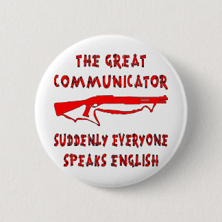 Chapa Redonda De 5 Cm Shotgun Gran comunicador todo el mundo habla inglé