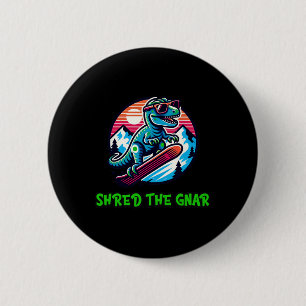 Chapa Redonda De 5 Cm Shred The Gnar Funny Snowboard Dinosaur T-rex W