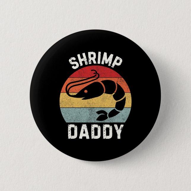 Chapa Redonda De 5 Cm Shrimp Daddy (Anverso)