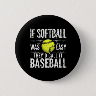 Chapa Redonda De 5 Cm Si el Softball fuera fácil lo llamarían Béisbol
