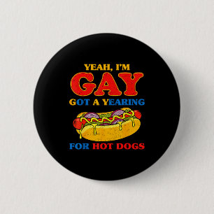 Chapa Redonda De 5 Cm Sí, gay tiene un anhelo de perros calientes meme d