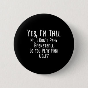 Chapa Redonda De 5 Cm Sí, soy alto, no juego baloncesto, ¿juegas tú?