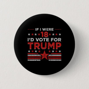 Chapa Redonda De 5 Cm Si tuviera 18 años votaría por Trump Divertido Pro