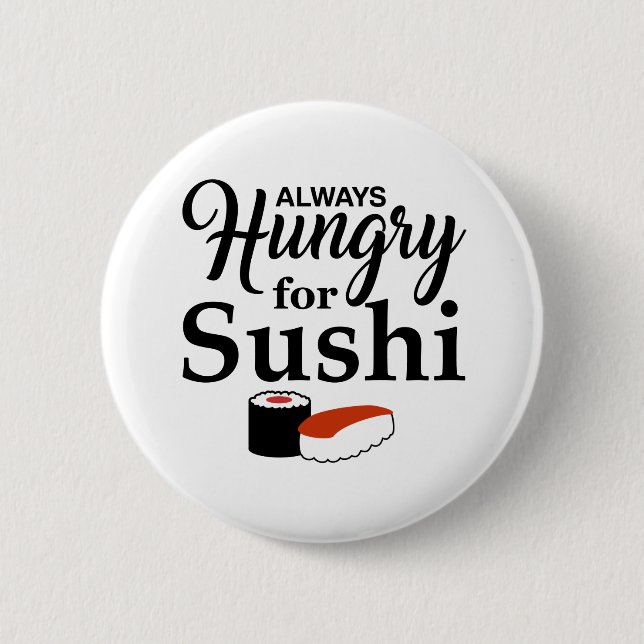 Chapa Redonda De 5 Cm Siempre hambriento para el lema del sushi (Anverso)