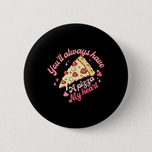 Chapa Redonda De 5 Cm Siempre Tendrás Una Pizza De Mi Corazón Dulce Vale