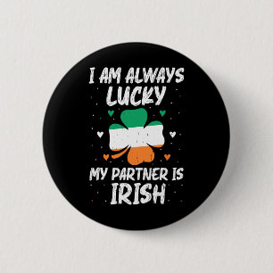 Chapa Redonda De 5 Cm Siempre Tengo Suerte De Que Mi Socio Sea Irlandés.