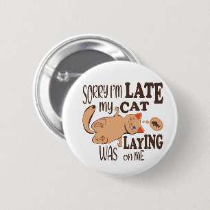 Chapa Redonda De 5 Cm Siento haber llegado tarde cuando mi gato se posó