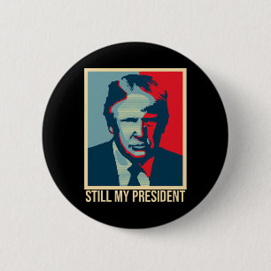 Chapa Redonda De 5 Cm Sigue siendo mi presidente Elección presidencial d