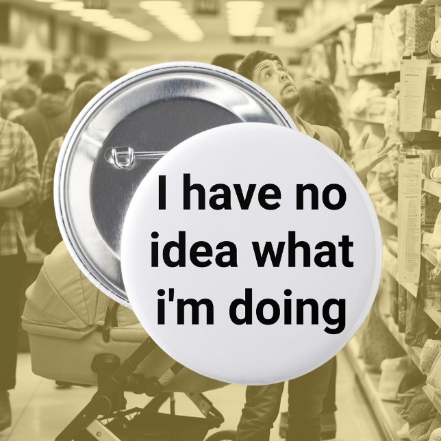 Chapa Redonda De 5 Cm Sin idea, nuevo trabajo, perdido, jefe, compañero  (Subido por el creador)