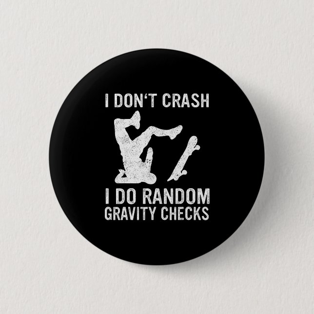 Chapa Redonda De 5 Cm Skateboard I Don't Crash I Do Random Gravity Check (Anverso)