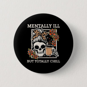 Chapa Redonda De 5 Cm Skeleton Mentalmente Enfermo Pero Chill Halloween 