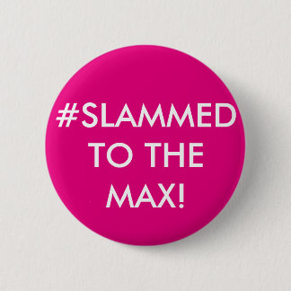 CHAPA REDONDA DE 5 CM ¡#SLAMMED AL MAX! INSIGNIA PERSONALIZADA