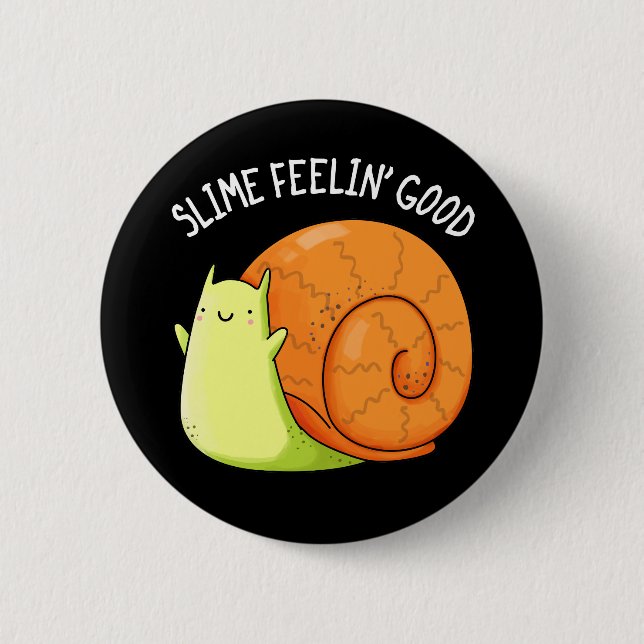 Chapa Redonda De 5 Cm Slime Feelin Buena Funny Snail Pun Dark BG (Anverso)
