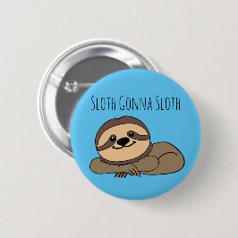 Chapa Redonda De 5 Cm Sloth Gonna Sloth Button