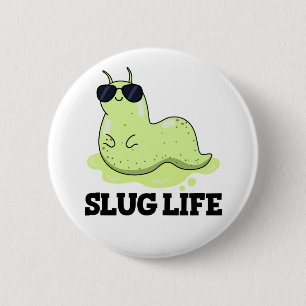Chapa Redonda De 5 Cm Slug Life Funny Green Slug Pun