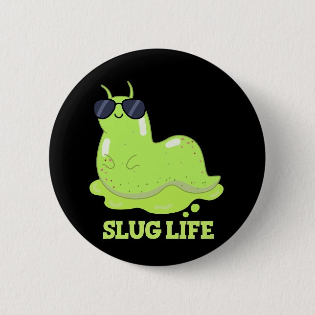 Chapa Redonda De 5 Cm Slug Life Funny Green Slug Pun Dark BG (Anverso)