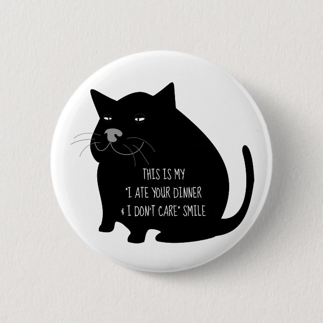 Chapa Redonda De 5 Cm Smug Fat Black Cat Funny Quote (Anverso)