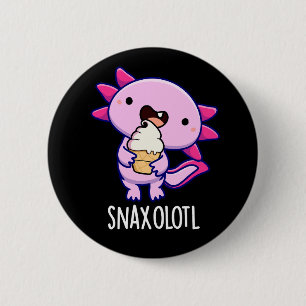 Chapa Redonda De 5 Cm Snaxolotl Funny Axolotl Pun Dark BG