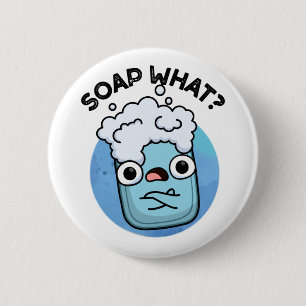 Chapa Redonda De 5 Cm Soap What Funny Soap Pun