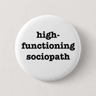 Chapa Redonda De 5 Cm "SOCIOPATH de HIGH-FUNCTIONING" 2,25 pulgadas