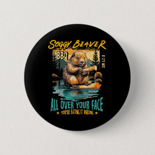 Chapa Redonda De 5 Cm Soggy Beaver Bbq si no todo tu rostro