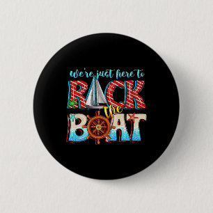 Chapa Redonda De 5 Cm Sólo estamos aquí para mecer el barco Camisetas ig