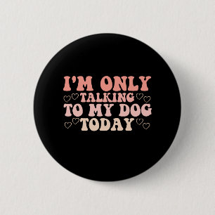 Chapa Redonda De 5 Cm Solo estoy hablando con mi perro hoy