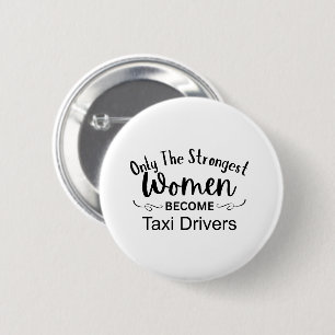 Chapa Redonda De 5 Cm Solo las mujeres más fuertes se convierten en taxi