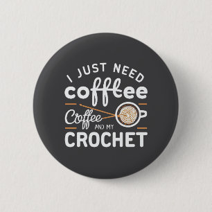 Chapa Redonda De 5 Cm Solo Necesito Café y Mi Arte de Cita de Ganchillo