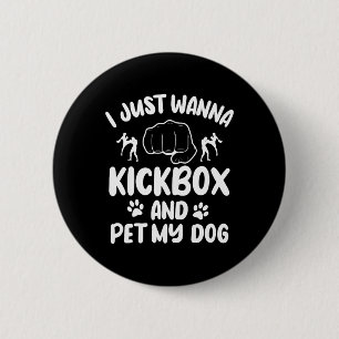 Chapa Redonda De 5 Cm Sólo Quiero Kickboxear Y Acariciar A Mi Perro Kick