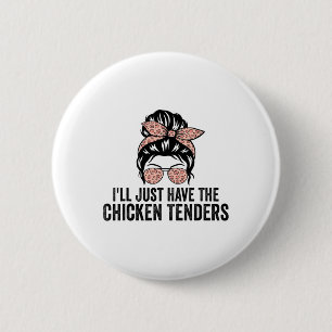 Chapa Redonda De 5 Cm Sólo Tomaré Los Tenders De Pollo Divertido Pollo L