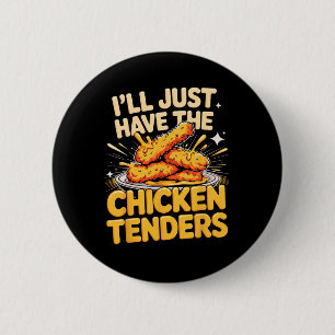 Chapa Redonda De 5 Cm Sólo Tomaré Los Tenders De Pollo Humor De Comida _