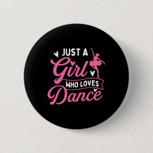 Chapa Redonda De 5 Cm Sólo un Chica que ama la danza - bailarín bailando