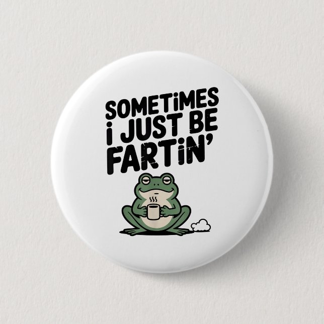 Chapa Redonda De 5 Cm Sometimes I Just Be Farting Funny Meme Silly Frog  (Anverso)