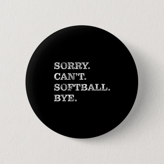 Chapa Redonda De 5 Cm Sorry Can't Softball Bye - Funny  (Anverso)