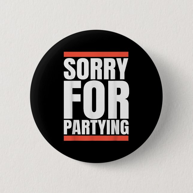 Chapa Redonda De 5 Cm Sorry Funny For Partying Present, Valentines Day  (Anverso)