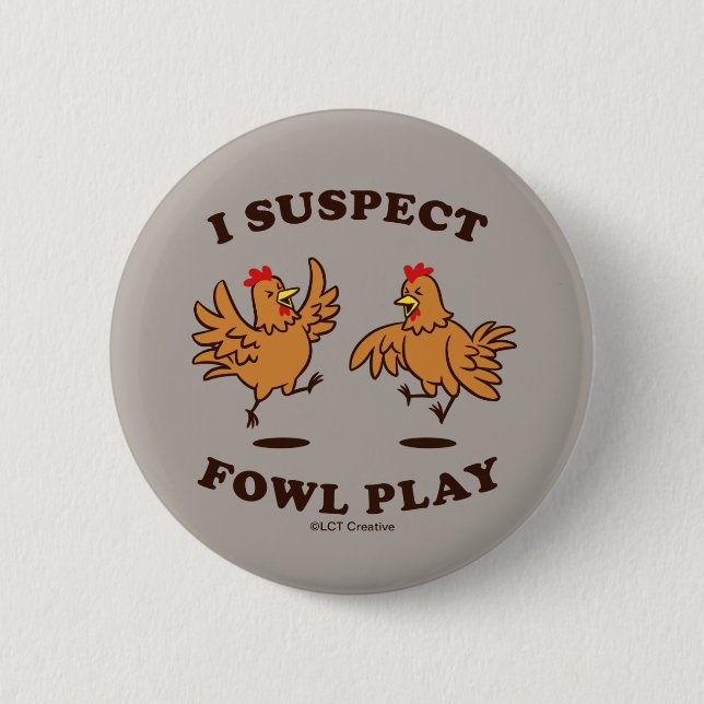 Chapa Redonda De 5 Cm Sospecho que Fowl Play (Anverso)